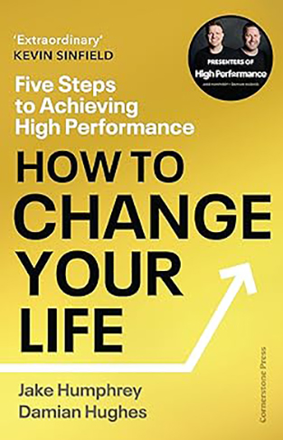 How to Change Your Life - Lessons on Transformation from the World of High Performance